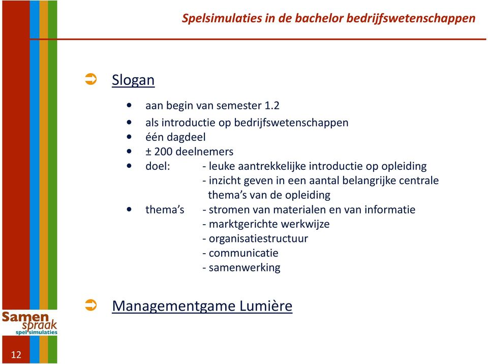 introductie op opleiding -inzicht geven in een aantal belangrijke centrale thema s van de opleiding thema s -