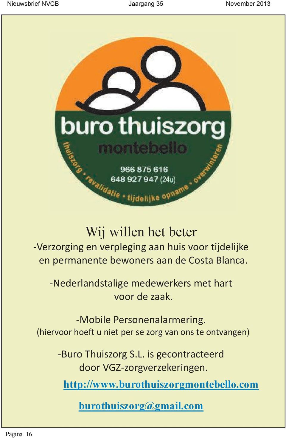 (hiervoor hoeft u niet per se zorg van ons te ontvangen) -Buro Thuiszorg S.L.