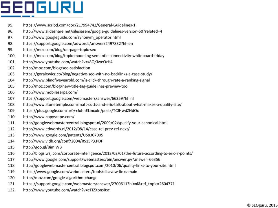 youtube.com/watch?v=z8qkiweozh4 102. http://moz.com/blog/seo-satisfaction 103. https://goralewicz.co/blog/negative-seo-with-no-backlinks-a-case-study/ 104. http://www.blindfiveyearold.