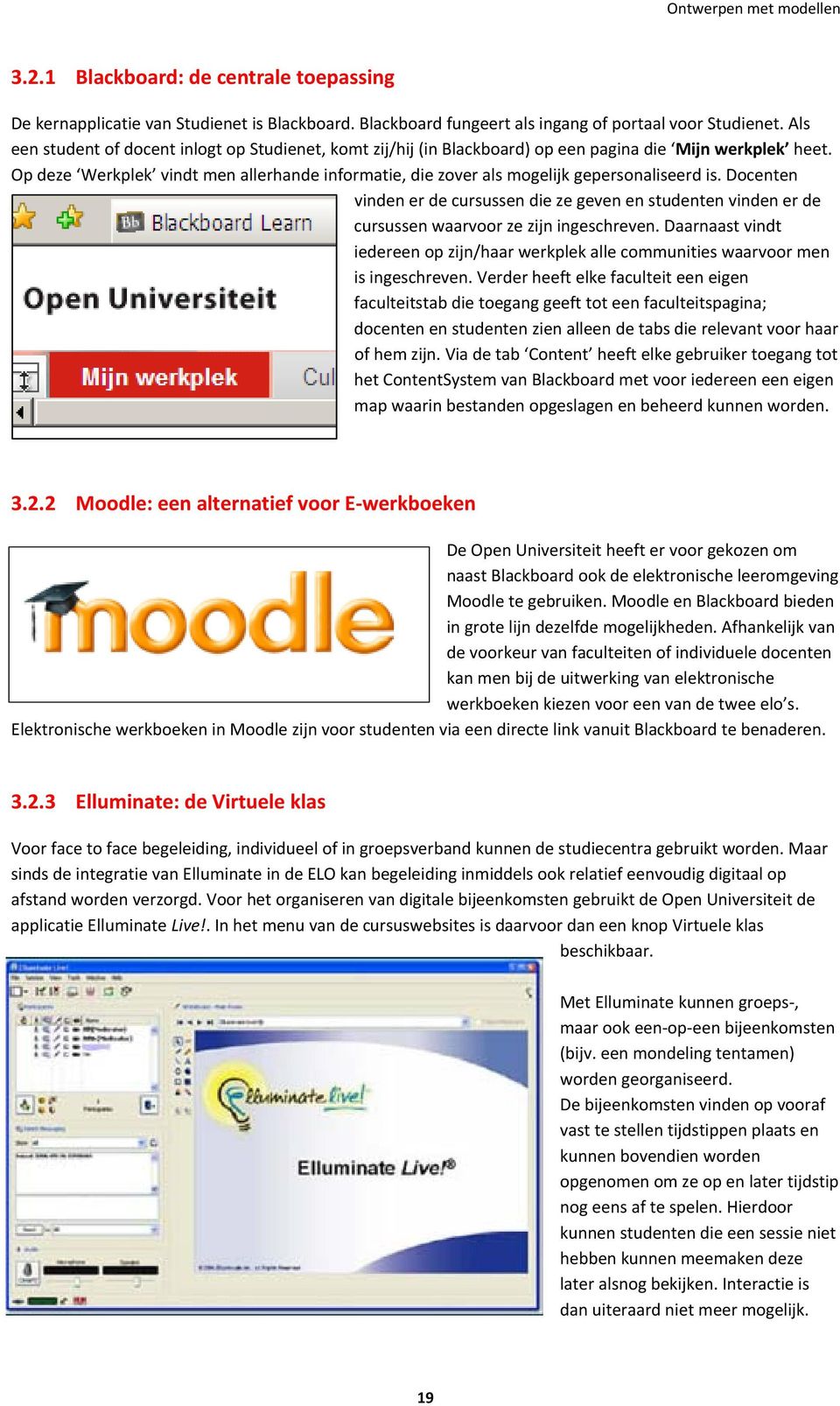 Op deze Werkplek vindt men allerhande informatie, die zover als mogelijk gepersonaliseerd is.