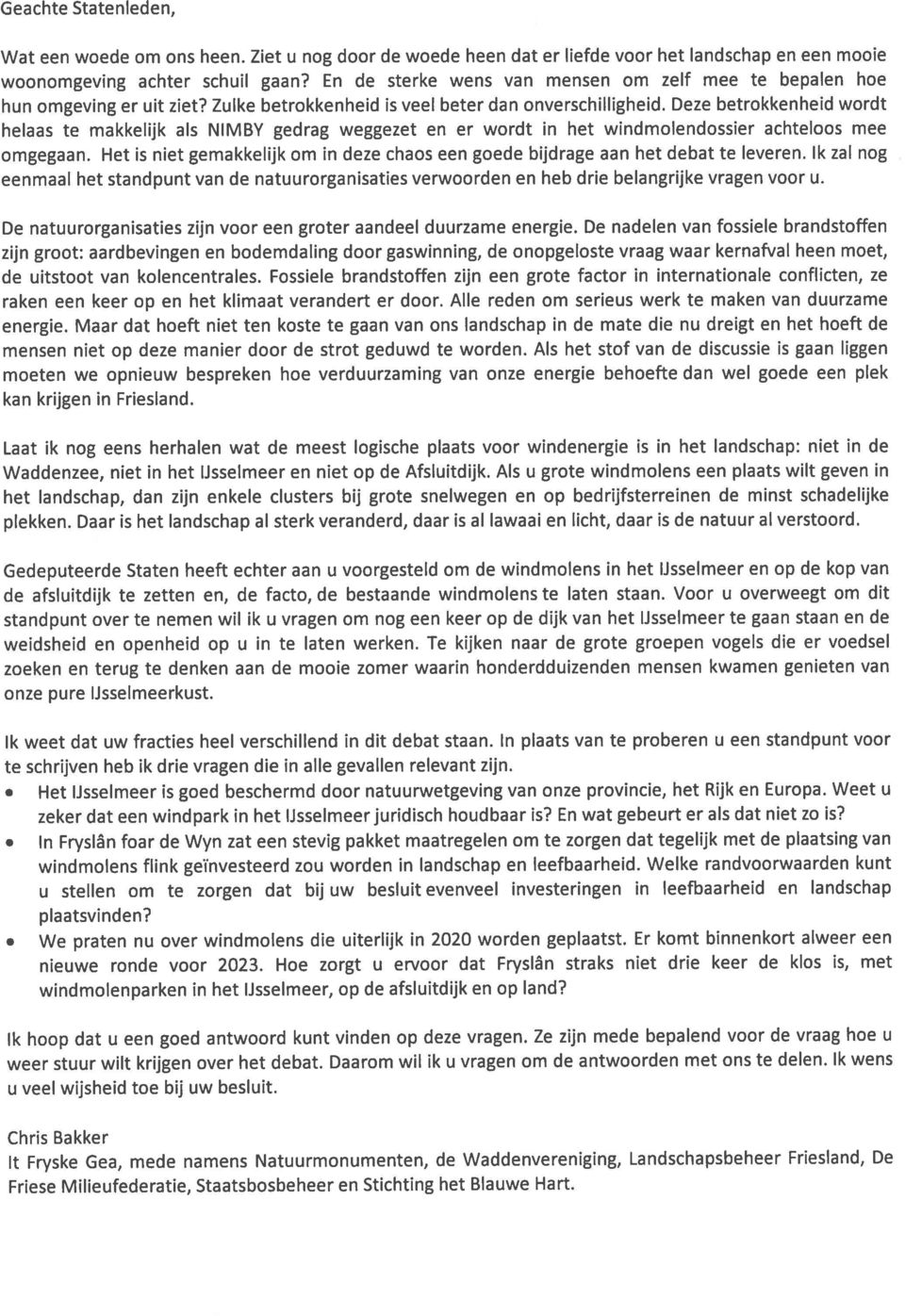 Deze betrokkenheid wordt helaas te makkelijk als NIMBY gedrag weggezet en er wordt in het windmolendossier achteloos mee omgegaan.