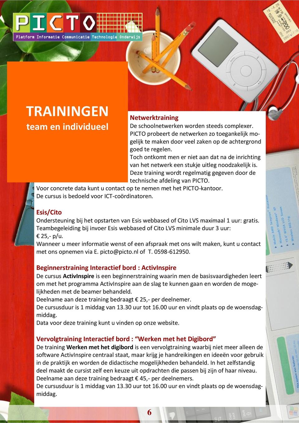 Toch ontkomt men er niet aan dat na de inrichting van het netwerk een stukje uitleg noodzakelijk is. Deze training wordt regelmatig gegeven door de technische afdeling van PICTO.