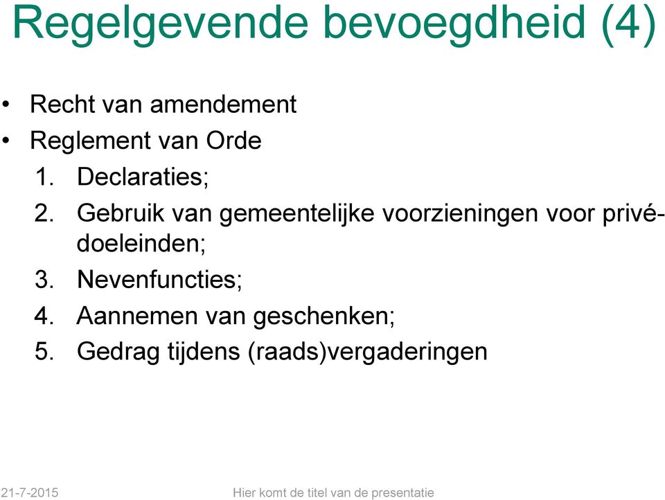 Gebruik van gemeentelijke voorzieningen voor privédoeleinden; 3.