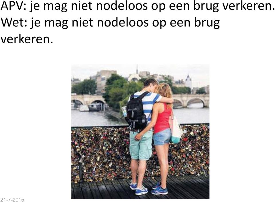 Wet: je mag niet nodeloos 