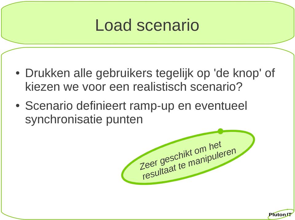 Scenario definieert ramp-up en eventueel