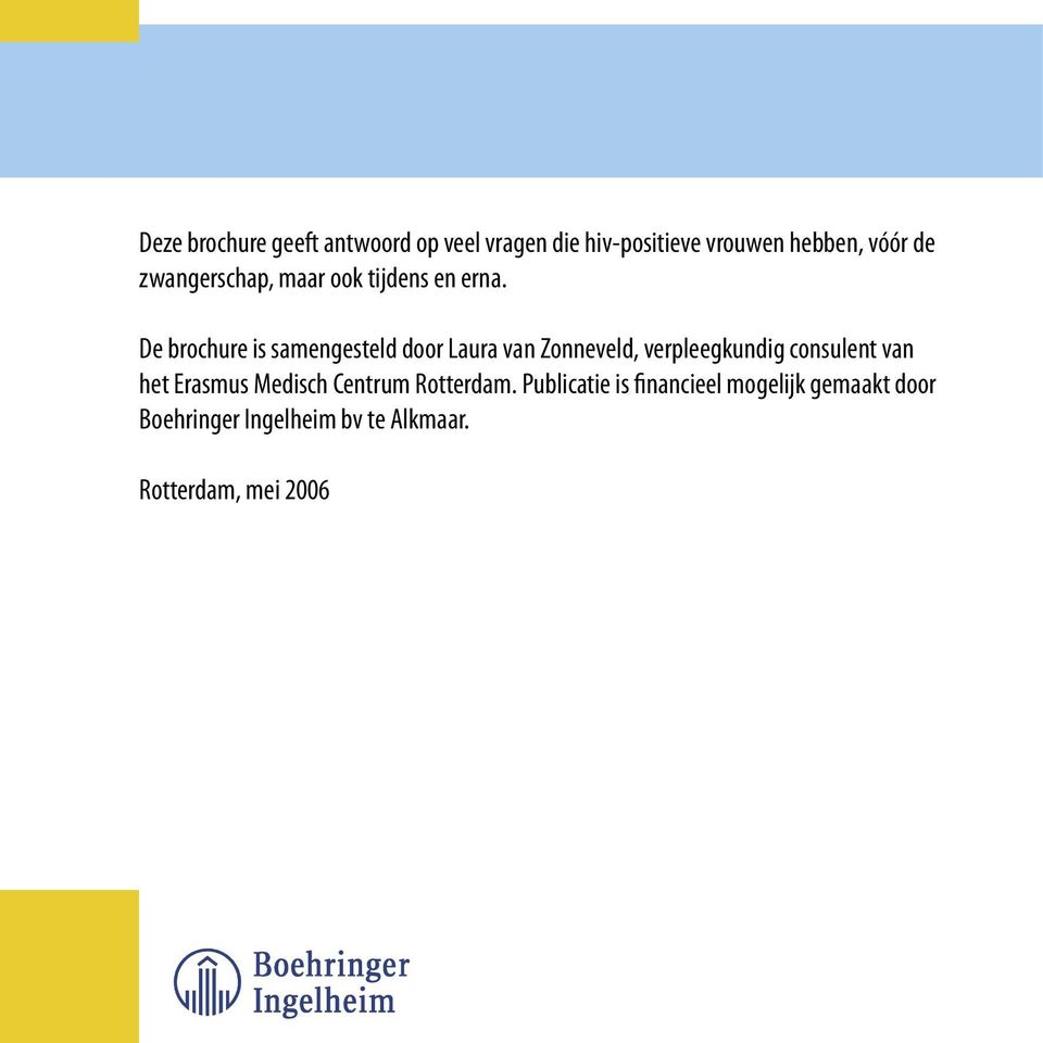 De brochure is samengesteld door Laura van Zonneveld, verpleegkundig consulent van het