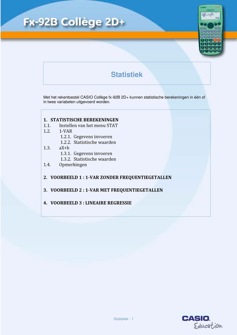 3. ax+b 1.3.1. Gegevens invoeren 1.3.2. Statistische waarden 1.4. Opmerkingen 2.