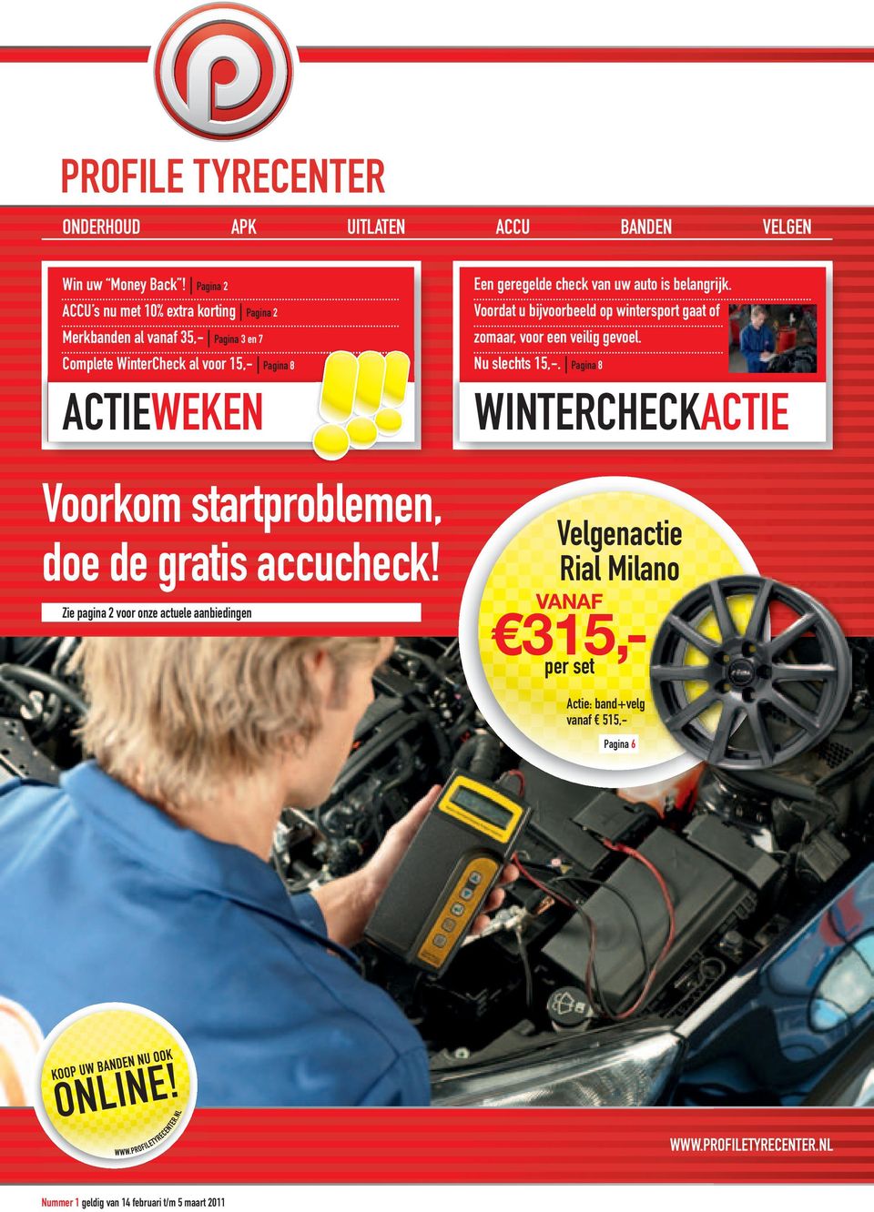 startproblemen, doe de gratis accucheck! Zie pagina 2 voor onze actuele aanbiedingen Een geregelde check van uw auto is belangrijk.