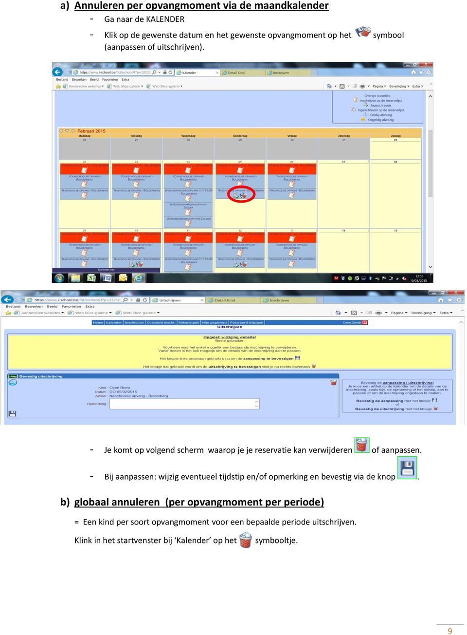 - Bij aanpassen: wijzig eventueel tijdstip en/of opmerking en bevestig via de knop.