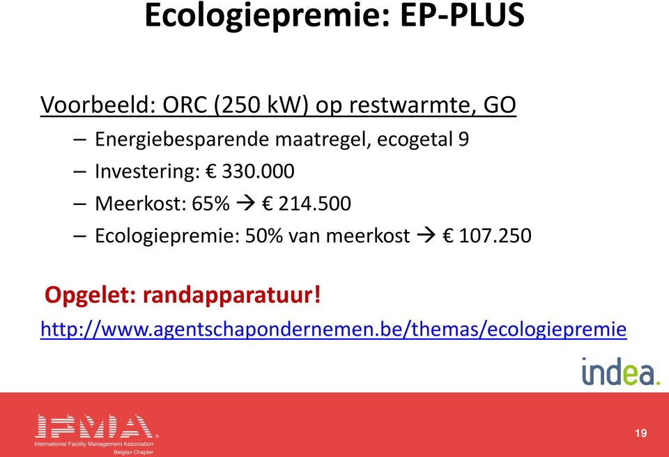 000 Meerkost: 65% 214.500 Ecologiepremie: 50% van meerkost 107.