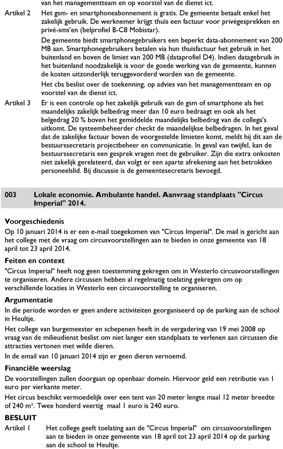 Smartphonegebruikers betalen via hun thuisfactuur het gebruik in het buitenland en boven de limiet van 200 MB (dataprofiel D4).