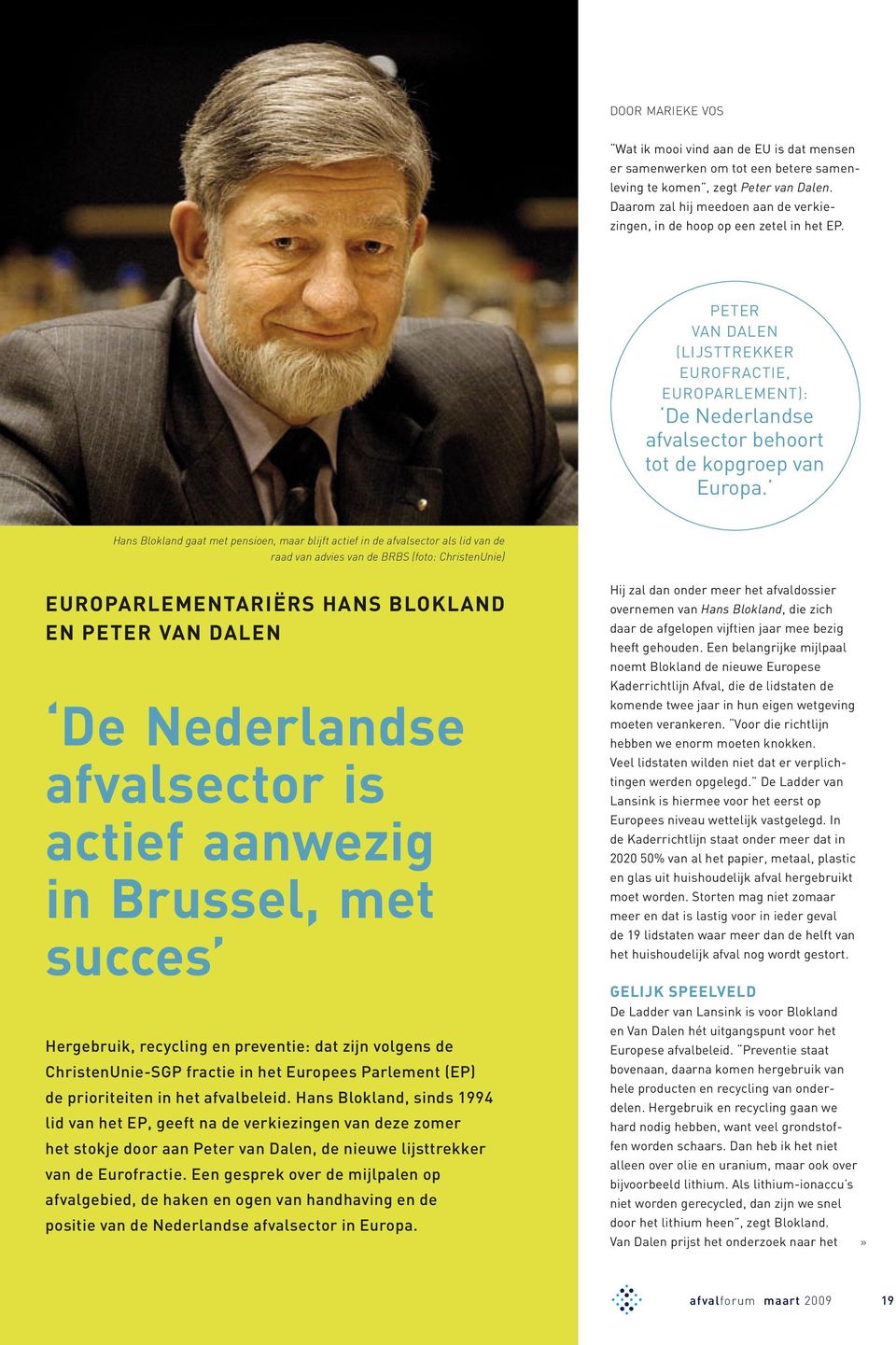 Hans Blokland gaat met pensioen, maar blijft actief in de afvalsector als lid van de raad van advies van de BRBS (foto: ChristenUnie) Europarlementariërs Hans Blokland en Peter van Dalen De