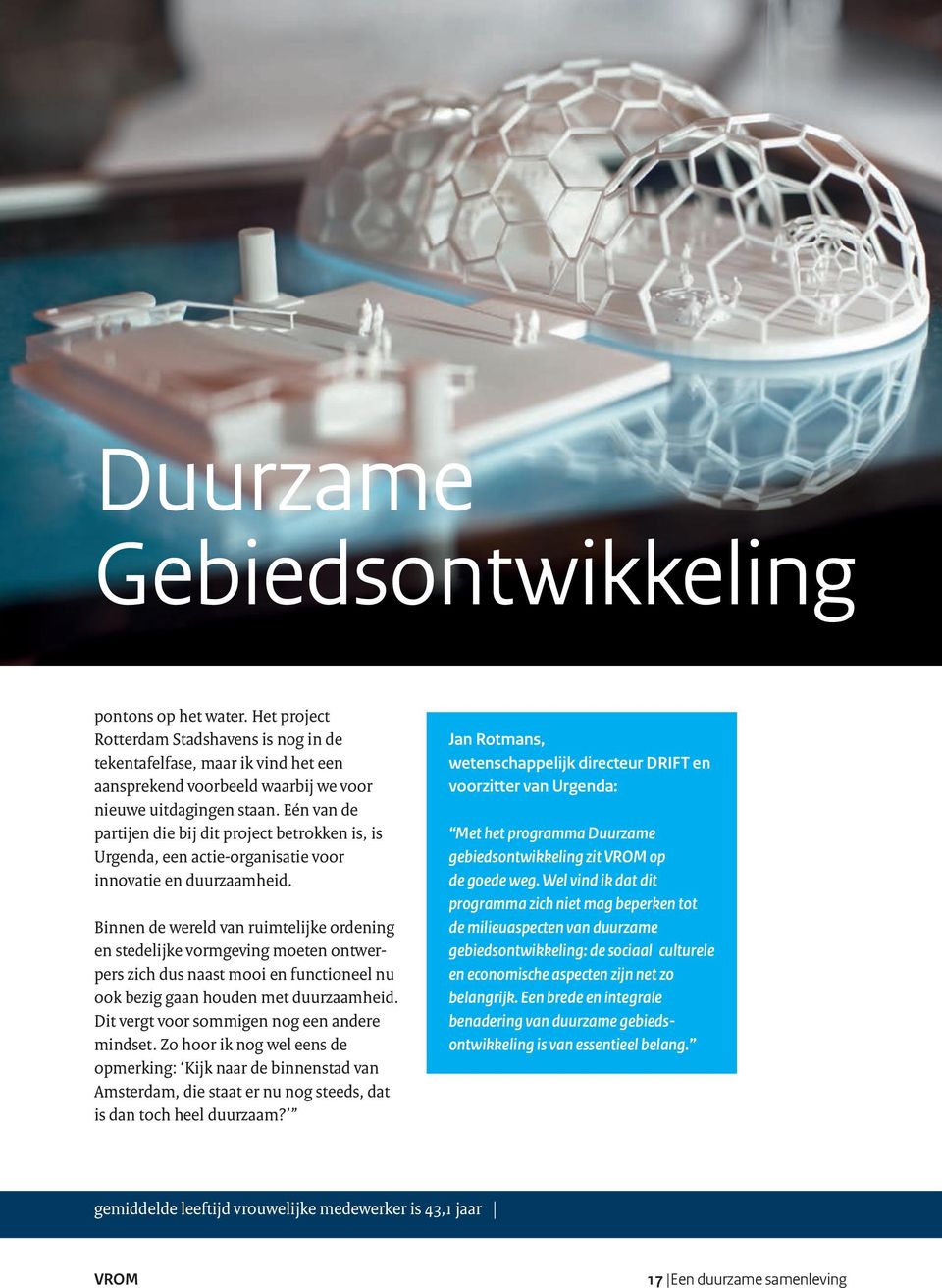 Binnen de wereld van ruimtelijke ordening en stedelijke vormgeving moeten ontwerpers zich dus naast mooi en functioneel nu ook bezig gaan houden met duurzaamheid.