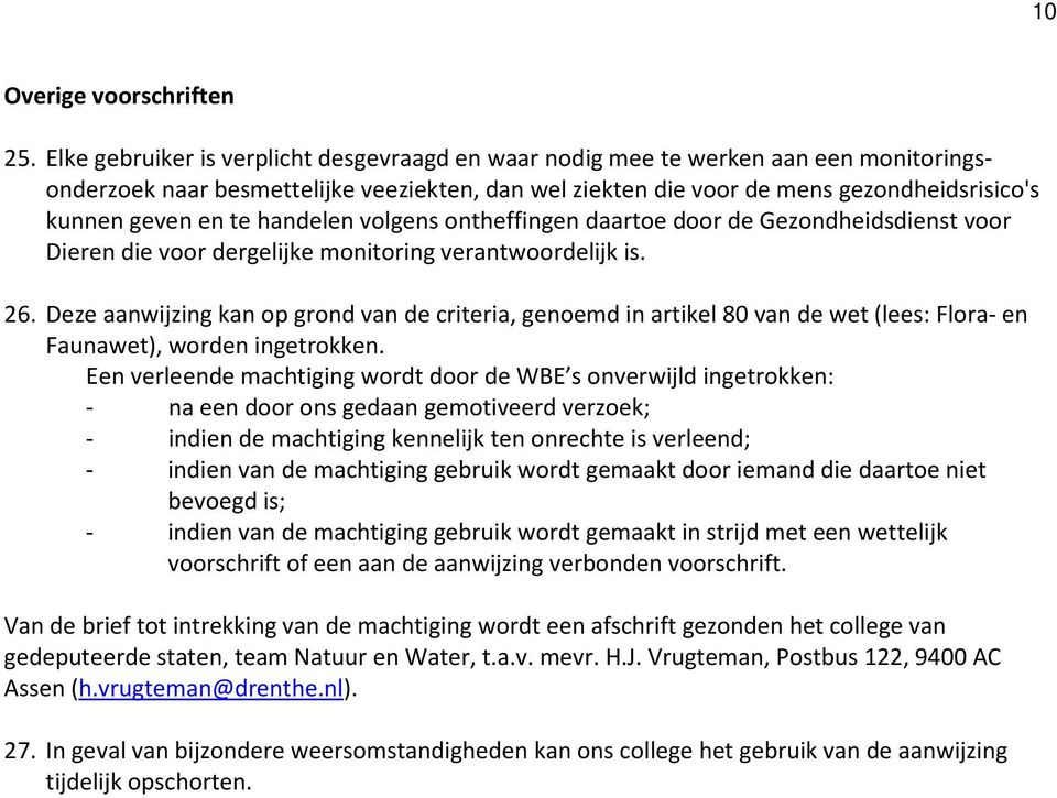 handelen volgens ontheffingen daartoe door de Gezondheidsdienst voor Dieren die voor dergelijke monitoring verantwoordelijk is. 26.