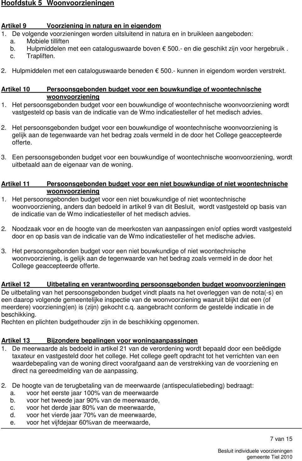 Artikel 10 Persoonsgebonden budget voor een bouwkundige of woontechnische woonvoorziening 1.