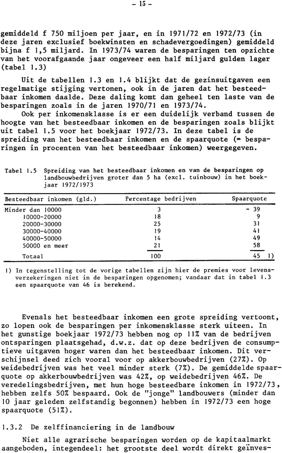 4 blijkt dat de gezinsuitgaven een regelmatige stijging vertonen, ook in de jaren dat het besteedbaar inkomen daalde.