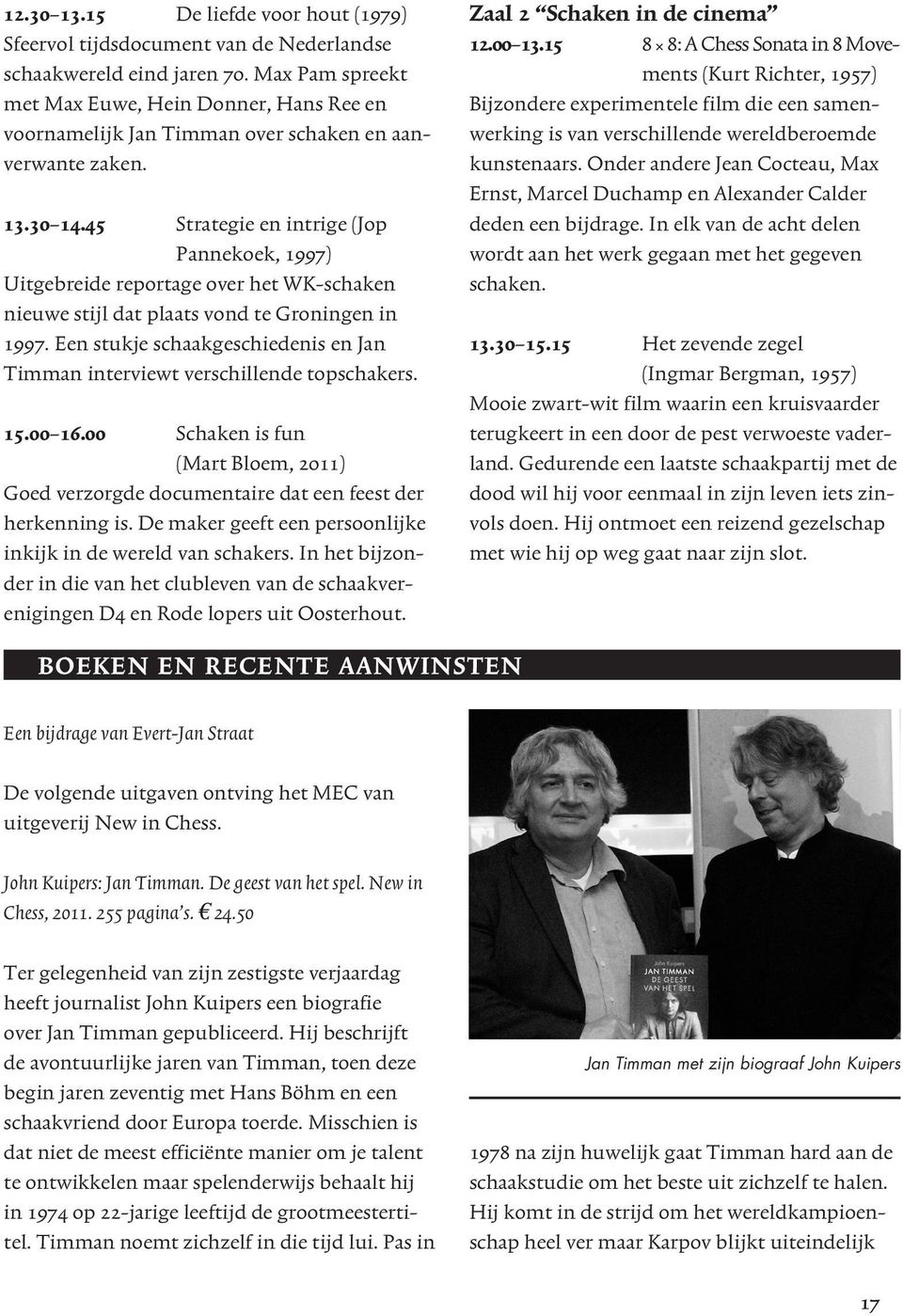 45 Strategie en intrige (Jop Pannekoek, 1997) Uitgebreide reportage over het WK-schaken nieuwe stijl dat plaats vond te Groningen in 1997.