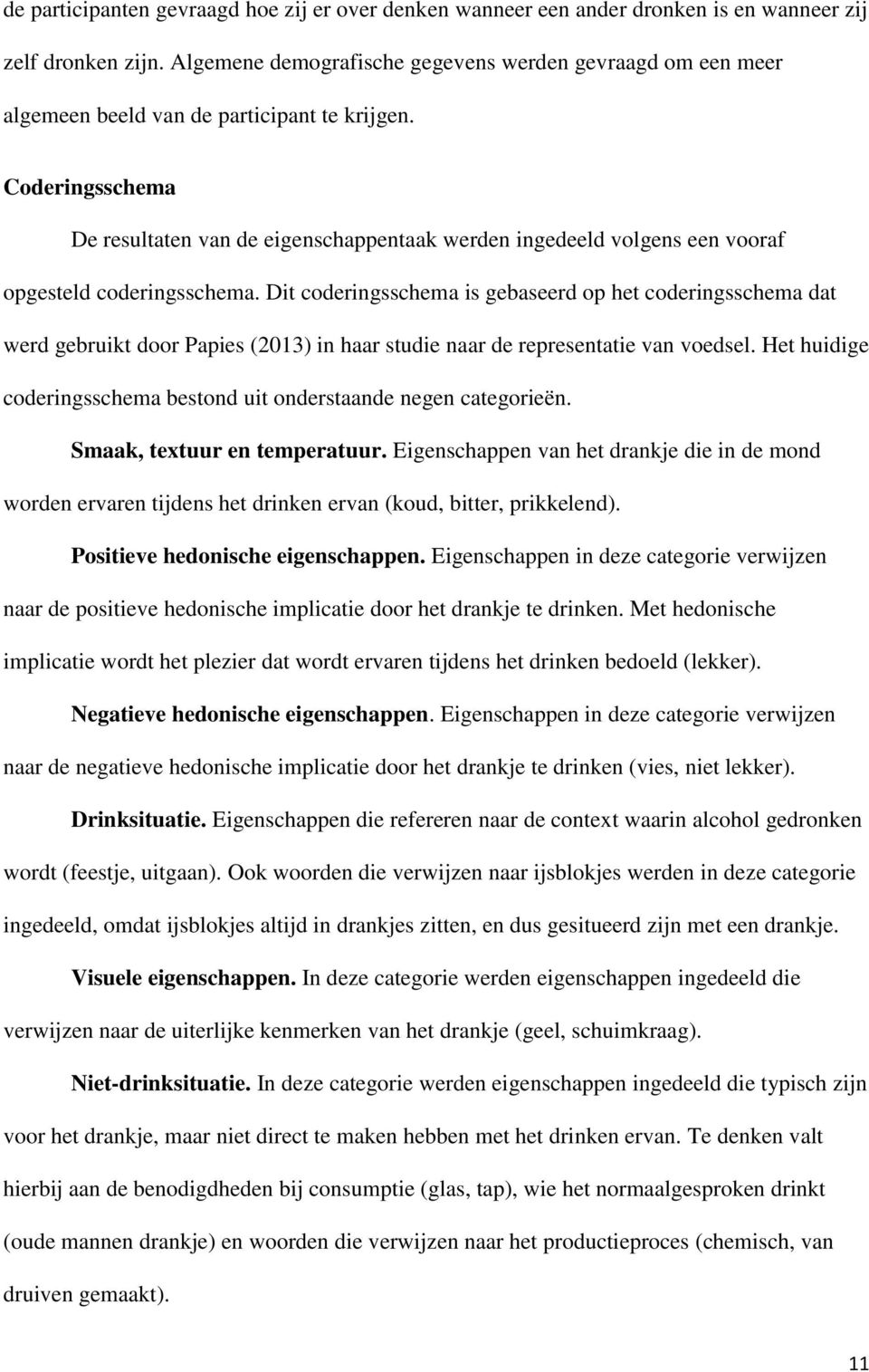 Coderingsschema De resultaten van de eigenschappentaak werden ingedeeld volgens een vooraf opgesteld coderingsschema.