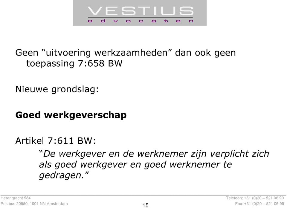 7:611 BW: De werkgever en de werknemer zijn verplicht