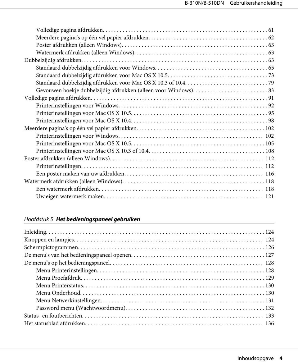 .. 79 Gevouwen boekje dubbelzijdig afdrukken (alleen voor Windows).... 83 Volledige pagina afdrukken... 91 Printerinstellingen voor Windows... 92 Printerinstellingen voor Mac OS X 10.5.