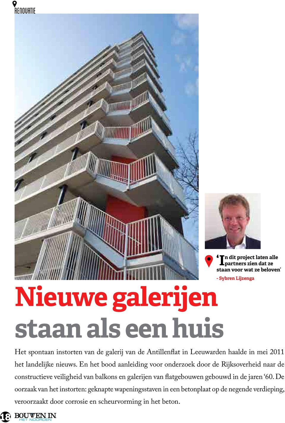 En het bood aanleiding voor onderzoek door de Rijksoverheid naar de constructieve veiligheid van balkons en galerijen van flatgebouwen