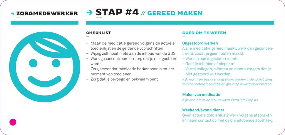 medicatie gereed maakt, werk dan geconcentreerd, zodat je geen fouten maakt.