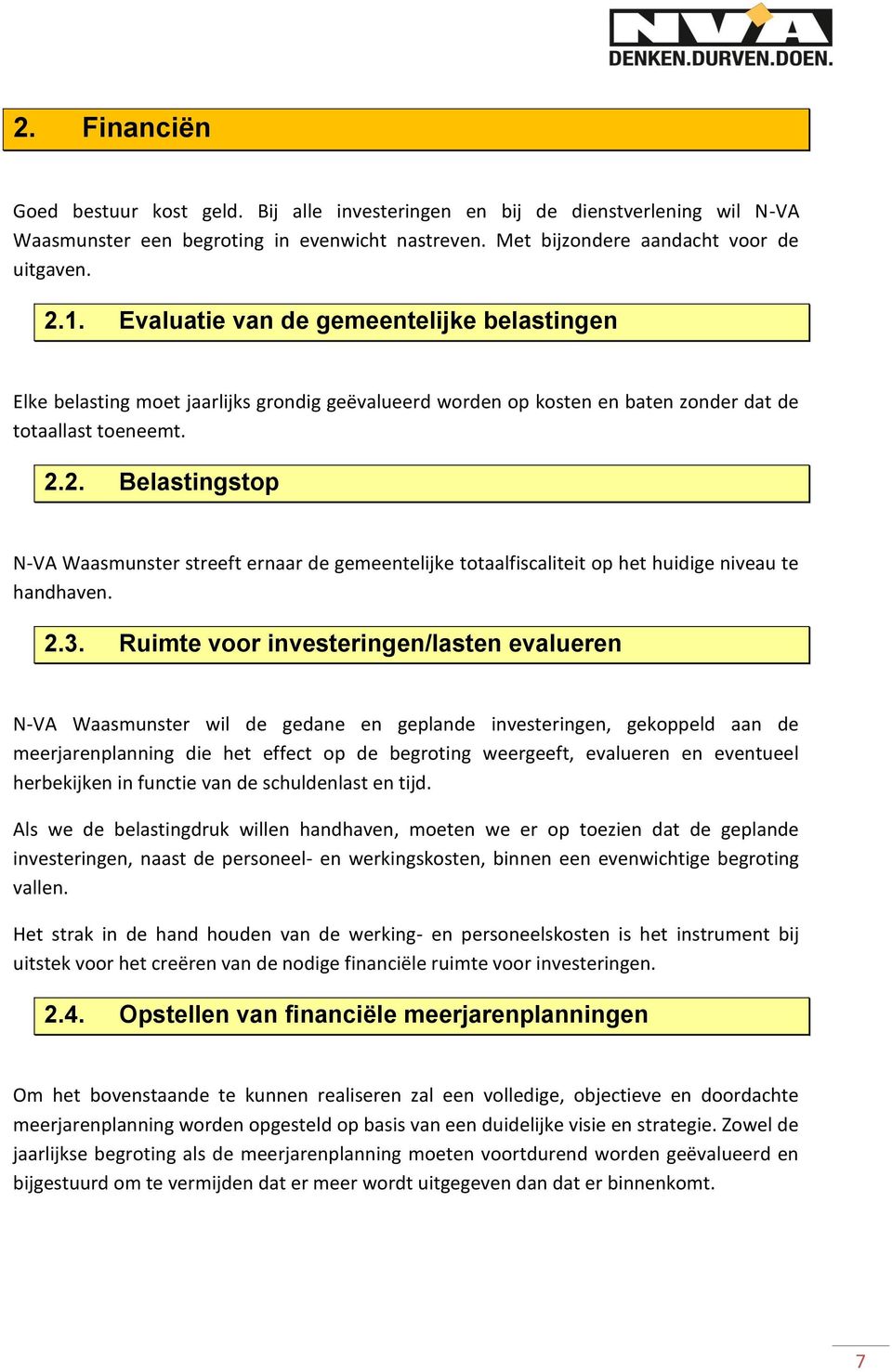 2. Belastingstop N-VA Waasmunster streeft ernaar de gemeentelijke totaalfiscaliteit op het huidige niveau te handhaven. 2.3.