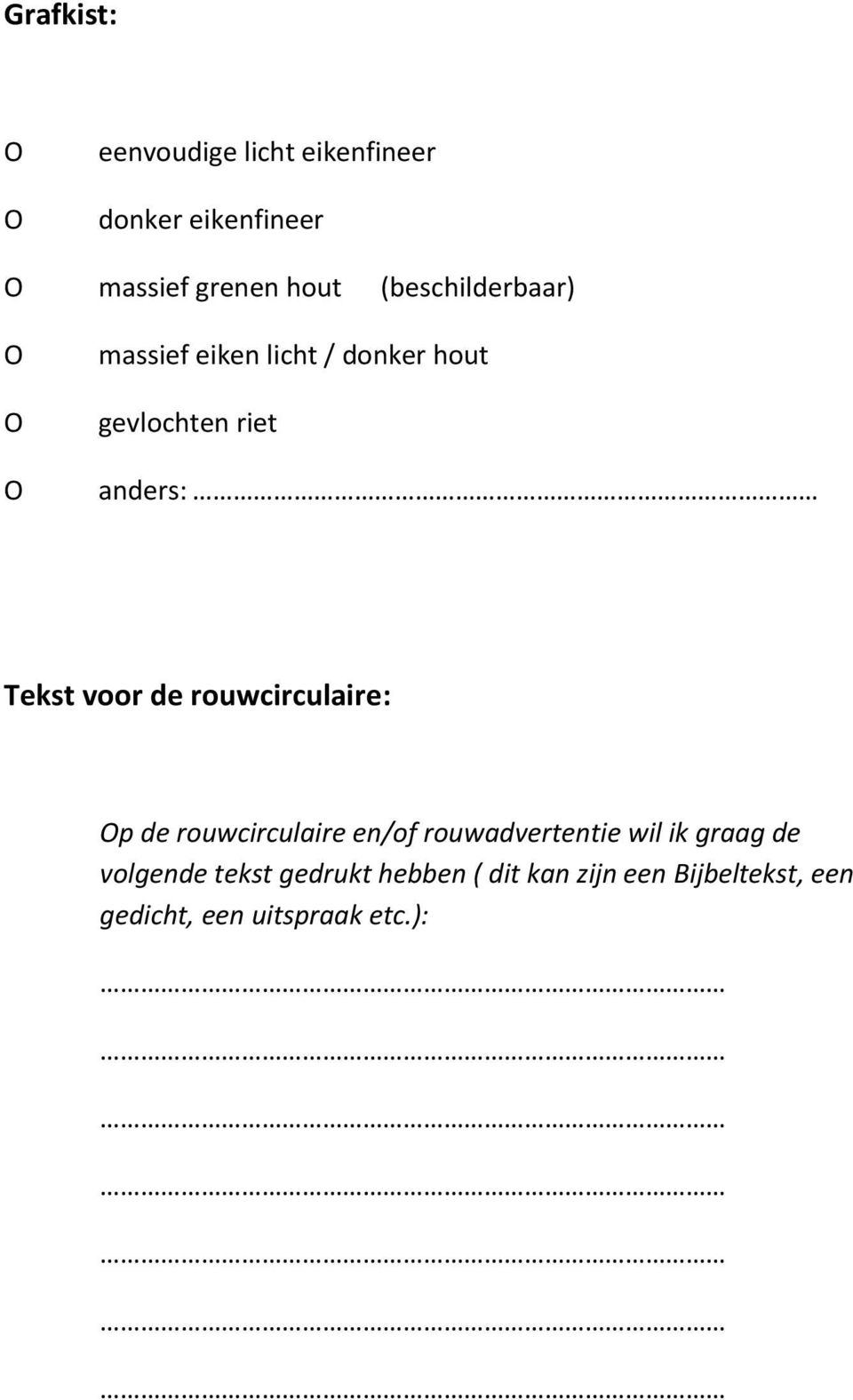 de ruwcirculaire: p de ruwcirculaire en/f ruwadvertentie wil ik graag de vlgende