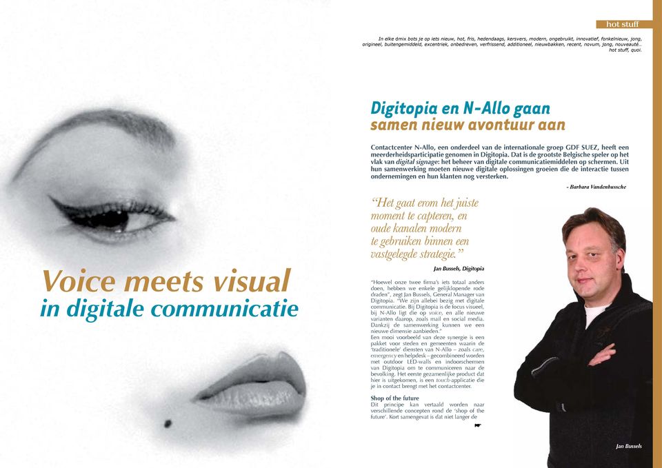 Digitopia en N-Allo gaan samen nieuw avontuur aan Voice meets visual in digitale communicatie Contactcenter N-Allo, een onderdeel van de internationale groep GDF SUEZ, heeft een