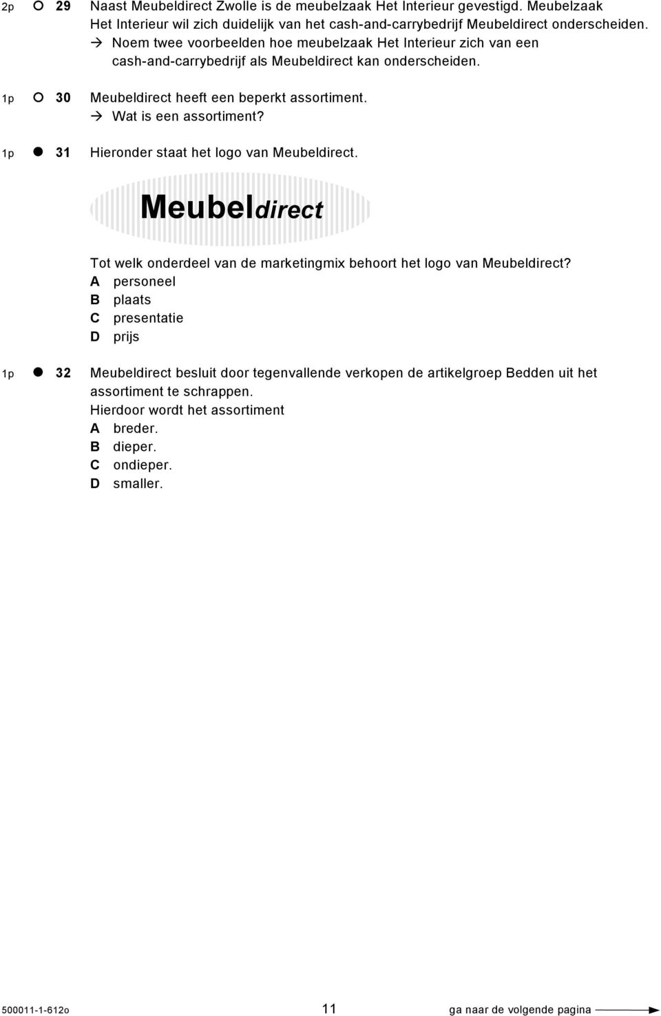 1p 31 Hieronder staat het logo van Meubeldirect. Meubeldirect Tot welk onderdeel van de marketingmix behoort het logo van Meubeldirect?