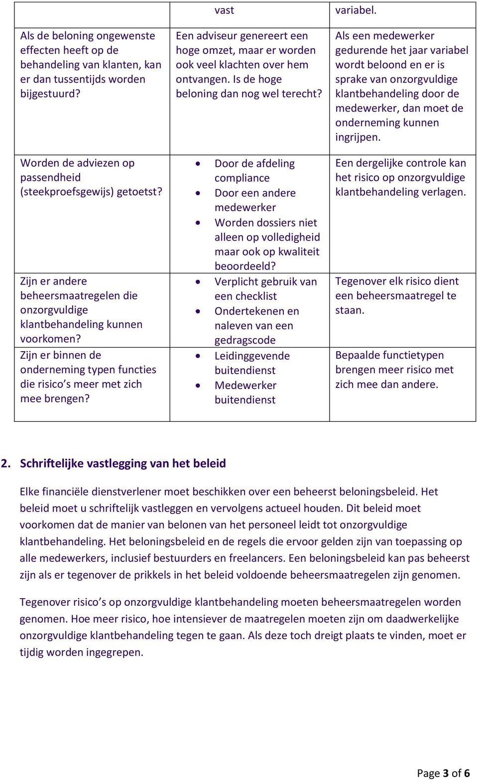 vast Een adviseur genereert een hoge omzet, maar er worden ook veel klachten over hem ontvangen. Is de hoge beloning dan nog wel terecht?