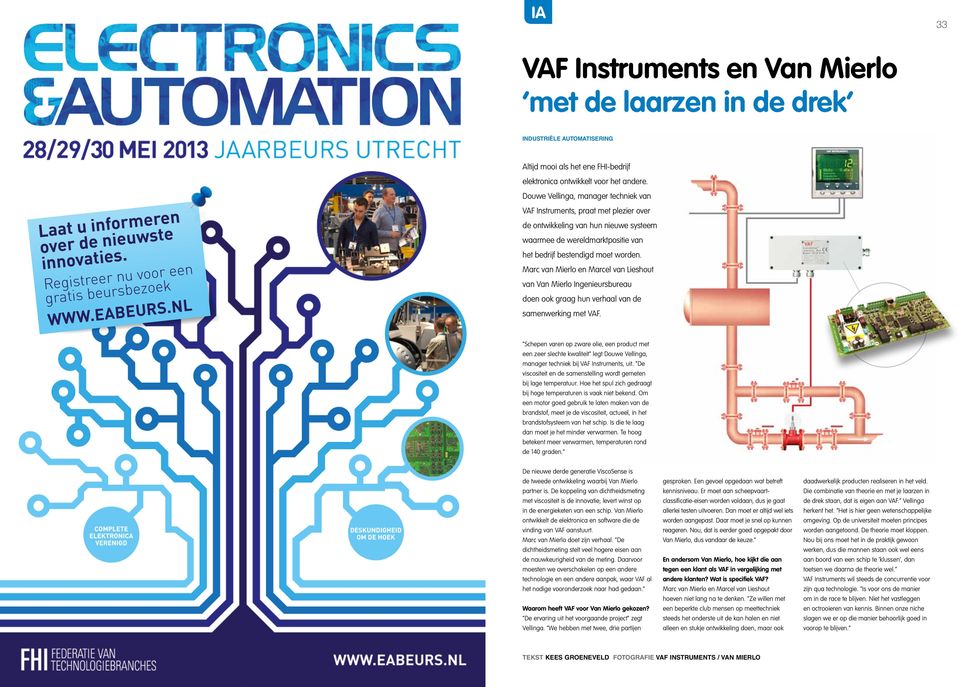 w ww VAF Instruments, praat met plezier over de ontwikkeling van hun nieuwe systeem waarmee de wereldmarktpositie van het bedrijf bestendigd moet worden.