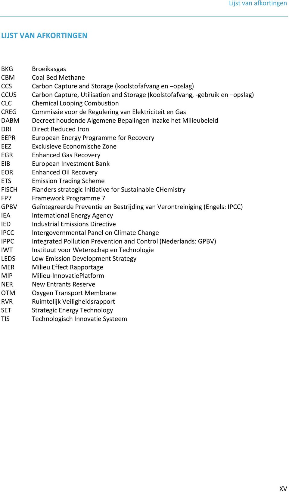 Elektriciteit en Gas Decreet houdende Algemene Bepalingen inzake het Milieubeleid Direct Reduced Iron European Energy Programme for Recovery Exclusieve Economische Zone Enhanced Gas Recovery European