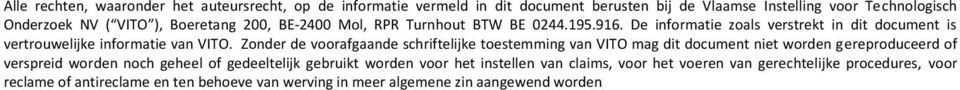 Zonder de voorafgaande schriftelijke toestemming van VITO mag dit document niet worden gereproduceerd of verspreid worden noch geheel of gedeeltelijk gebruikt