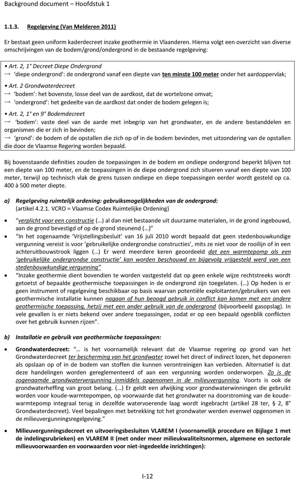 2, 1 Decreet Diepe Ondergrond diepe ondergrond : de ondergrond vanaf een diepte van ten minste 100 meter onder het aardoppervlak; Art.