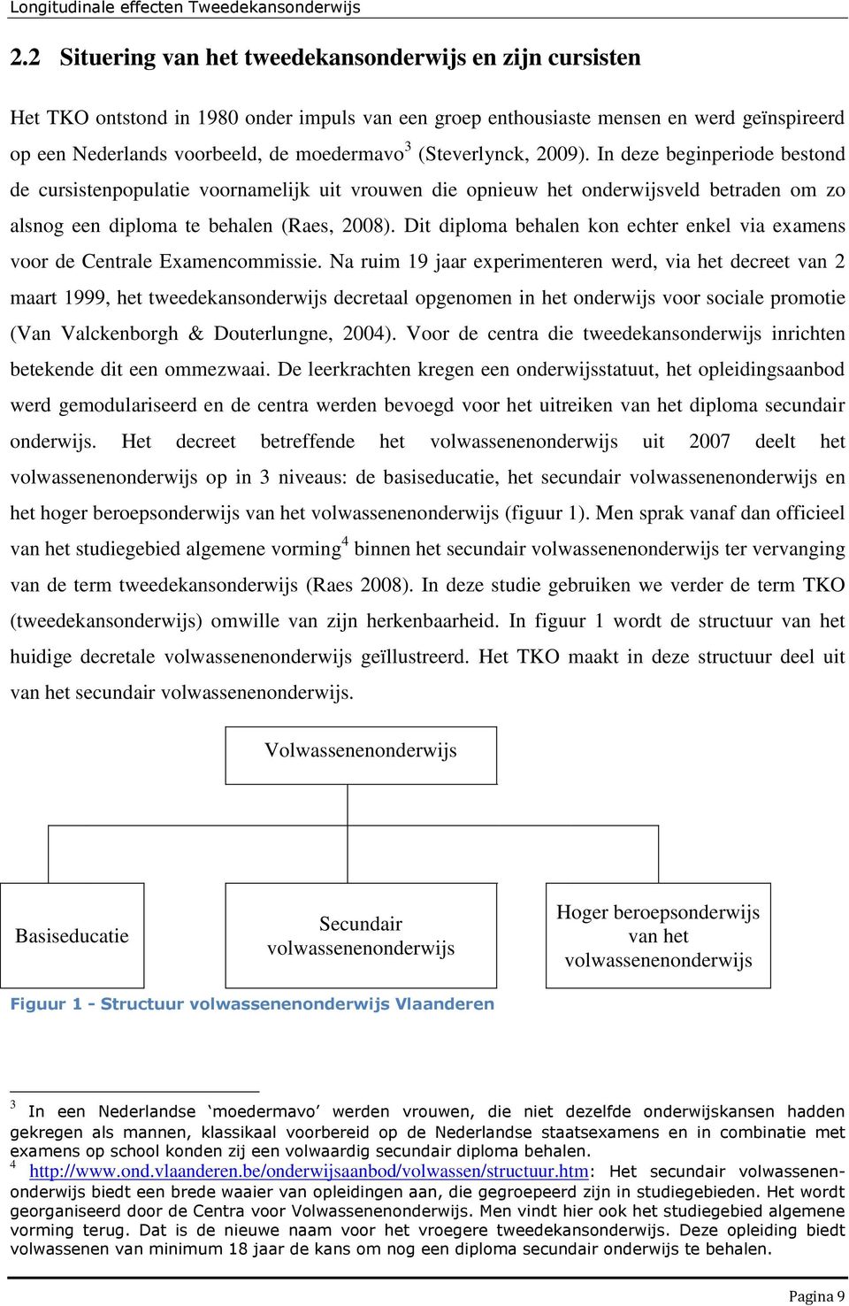 Dit diploma behalen kon echter enkel via examens voor de Centrale Examencommissie.