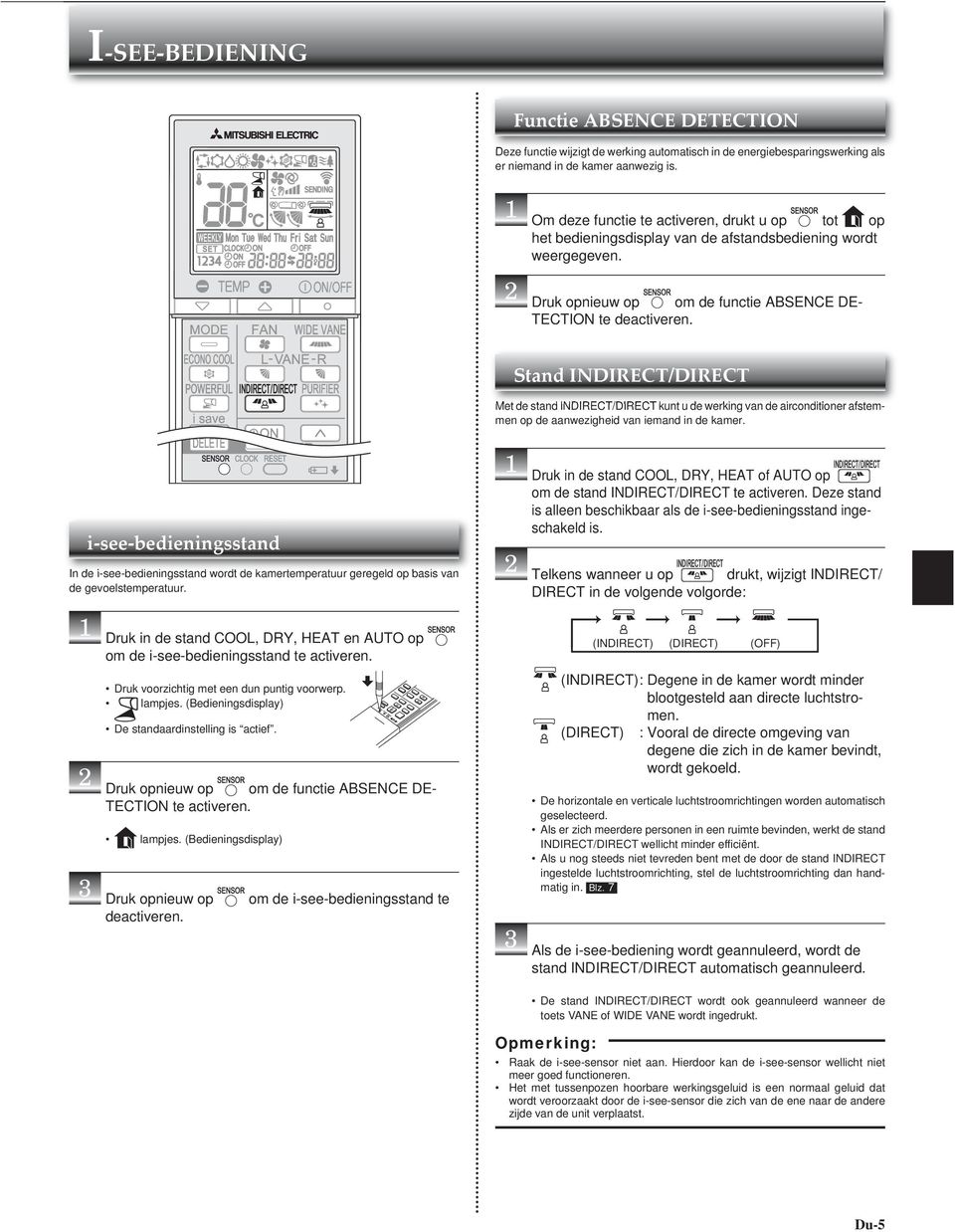 Stand INDIRECT/DIRECT Met de stand INDIRECT/DIRECT kunt u de werking van de airconditioner men op de aanwezigheid van iemand in de afstemkamer.