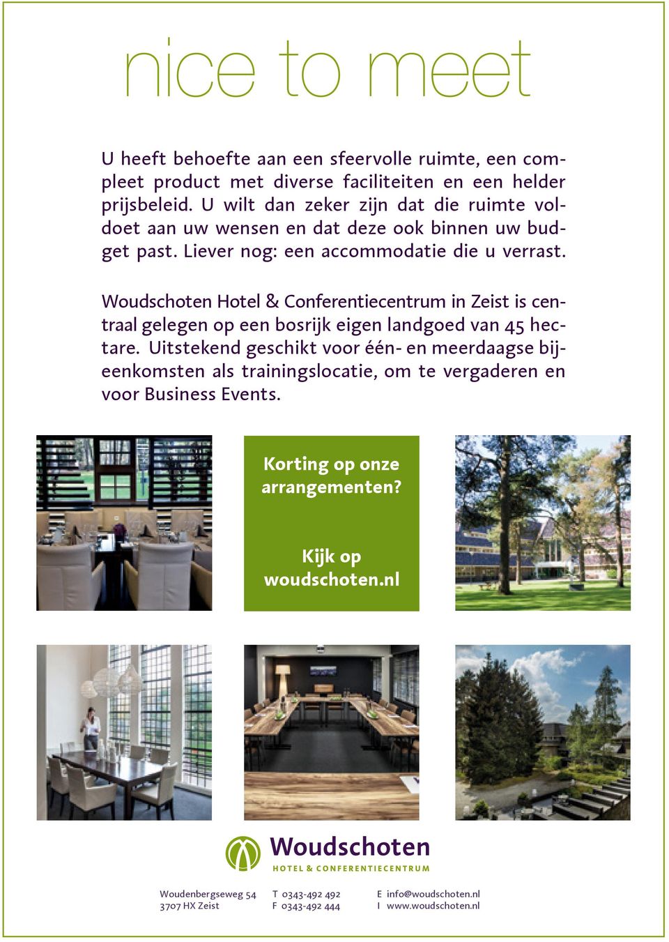 Woudschoten Hotel & Conferentiecentrum in Zeist is centraal gelegen op een bosrijk eigen landgoed van 45 hectare.
