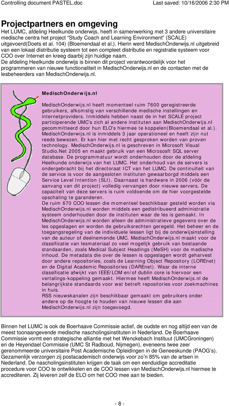 nl uitgebreid van een lokaal distributie systeem tot een compleet distributie en registratie systeem voor COO over Internet en kreeg daarbij zijn huidige naam.