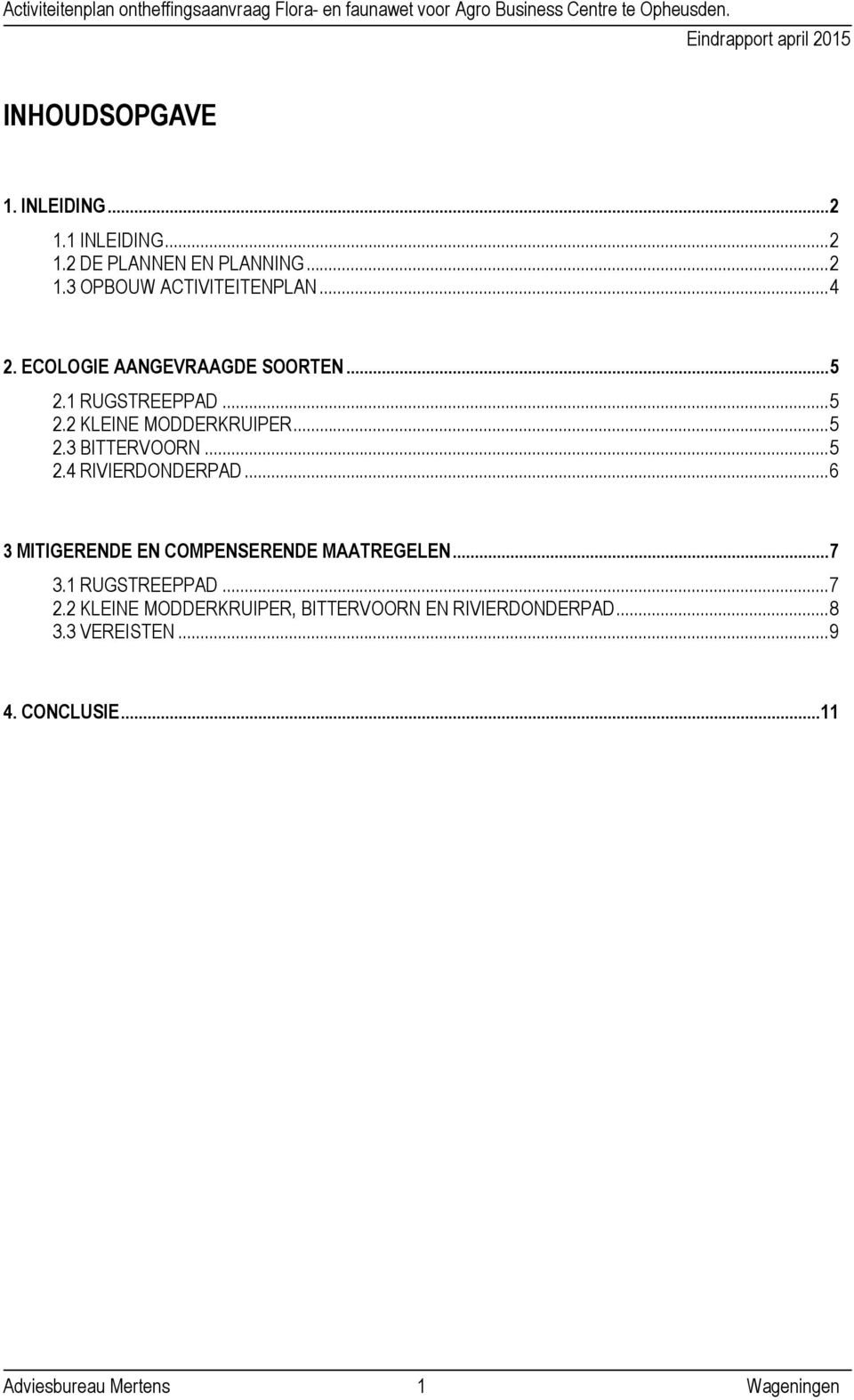 ..6 3 MITIGERENDE EN COMPENSERENDE MAATREGELEN...7 3.1 RUGSTREEPPAD...7 2.