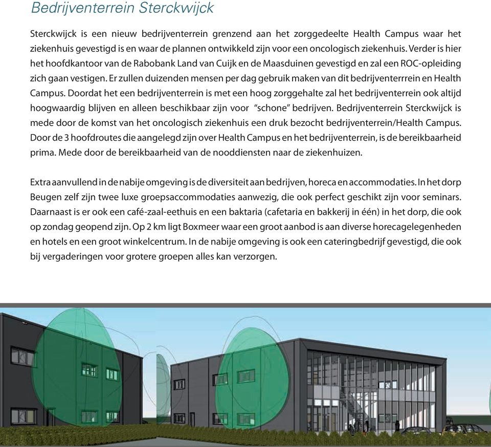 Er zullen duizenden mensen per dag gebruik maken van dit bedrijventerrrein en Health Campus.