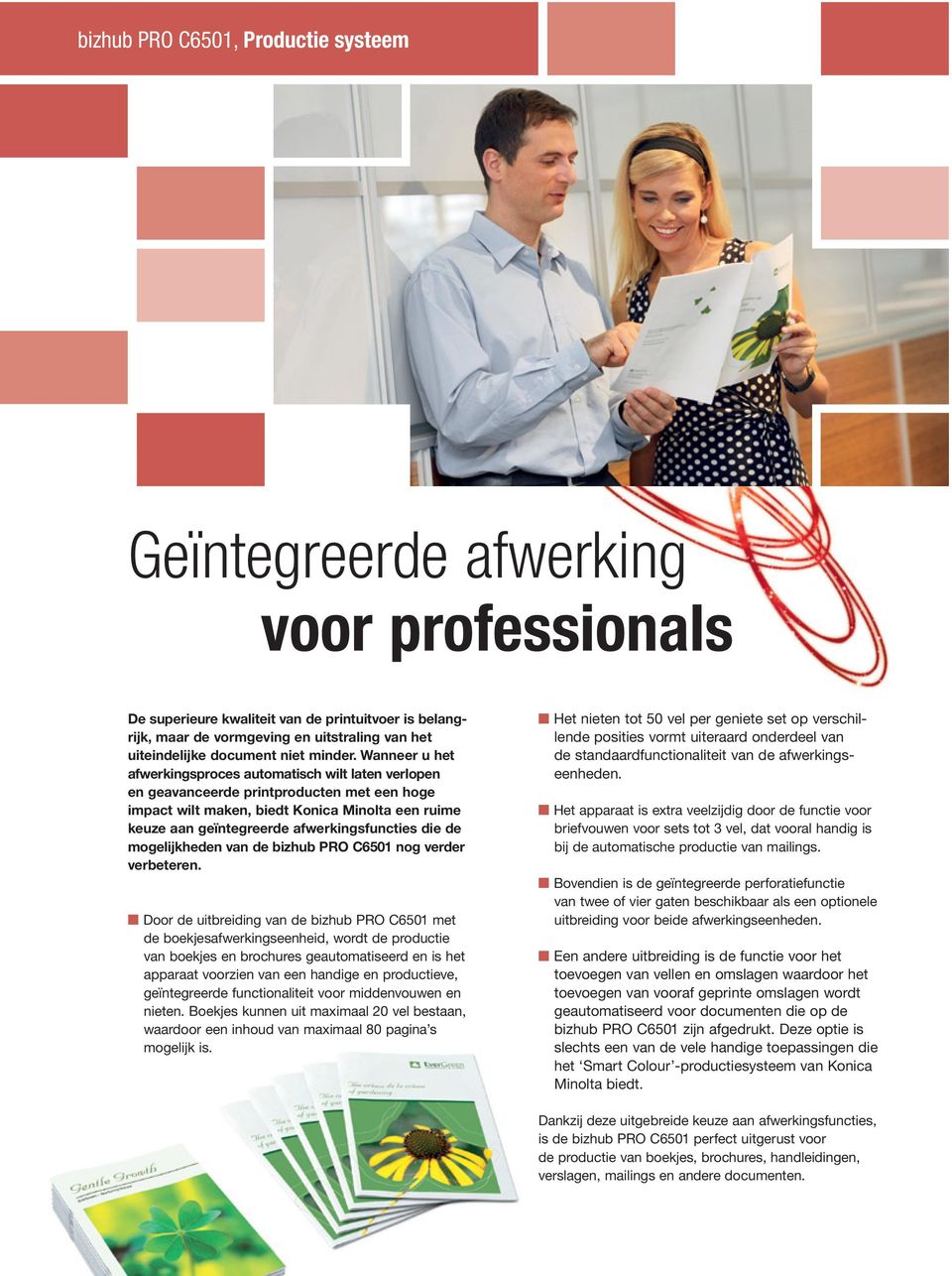 Wanneer u het afwerkingsproces automatisch wilt laten verlopen en geavanceerde printproducten met een hoge impact wilt maken, biedt Konica Minolta een ruime keuze aan geïntegreerde afwerkingsfuncties