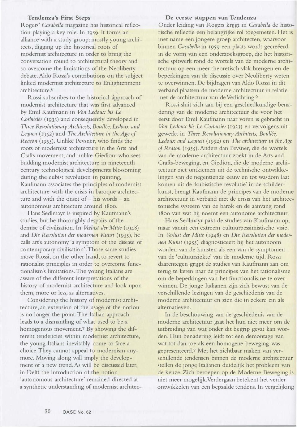 and so overcome the limitations of the N eo liberty debate. Aldo Rossi's contributions on the subject linked modernist architecture to Enlightenment architecture.