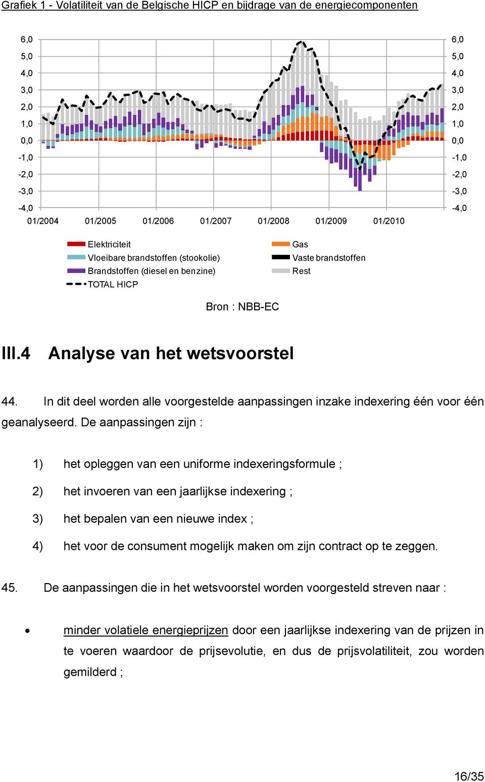 4 Analyse van het wetsvoorstel 44. In dit deel worden alle voorgestelde aanpassingen inzake indexering één voor één geanalyseerd.