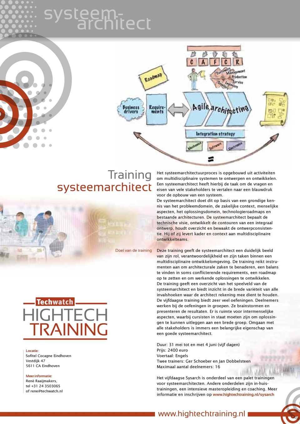 Een systeemarchitect heeft hierbij de taak om de vragen en eisen van vele stakeholders te vertalen naar een blauwdruk voor de opbouw van een systeem.