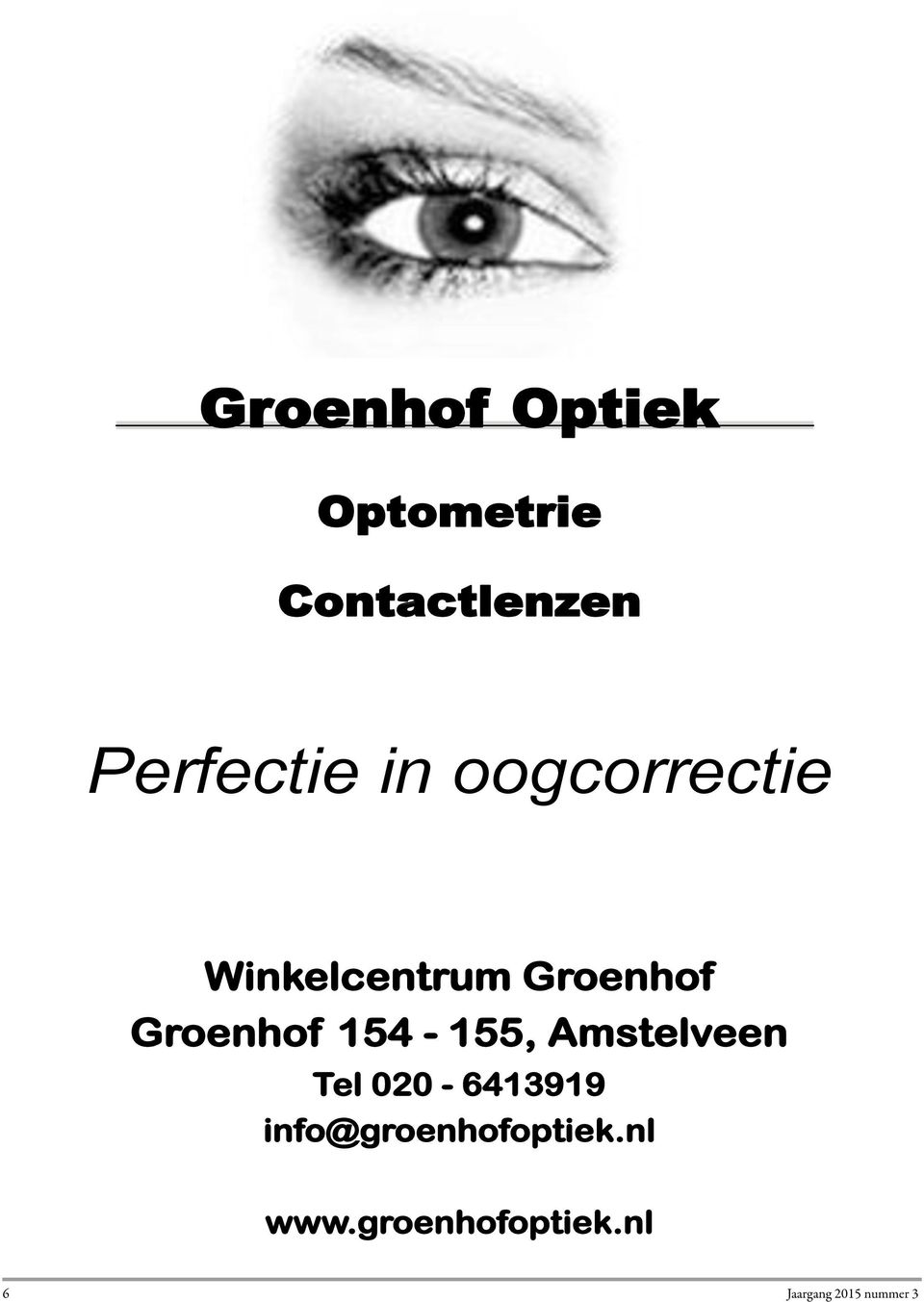 Amstelveen Tel 020-6413919 info@groenhofoptiek.nl www.