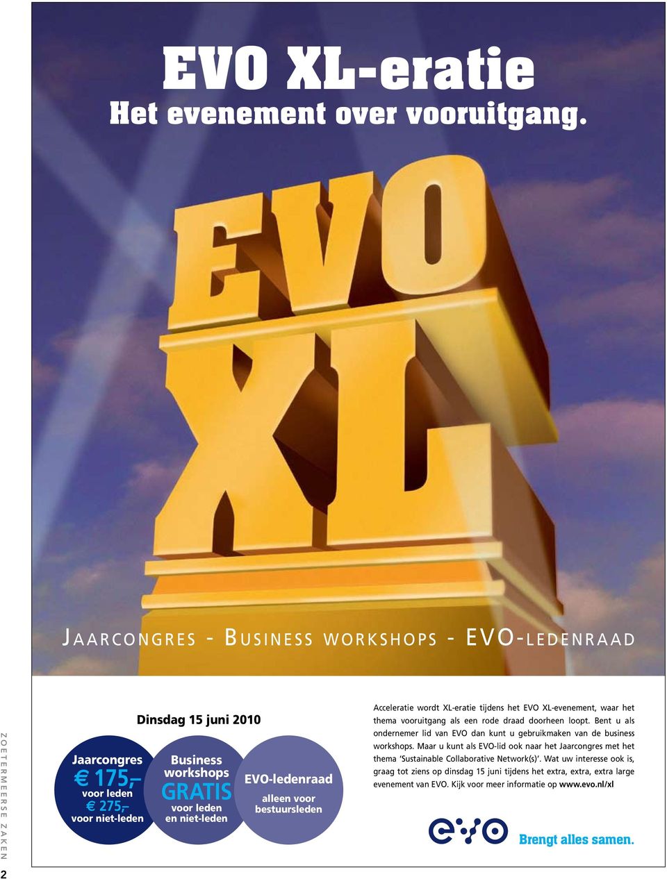 EVO-ledenraad alleen voor bestuursleden Acceleratie wordt XL-eratie tijdens het EVO XL-evenement, waar het thema vooruitgang als een rode draad doorheen loopt.