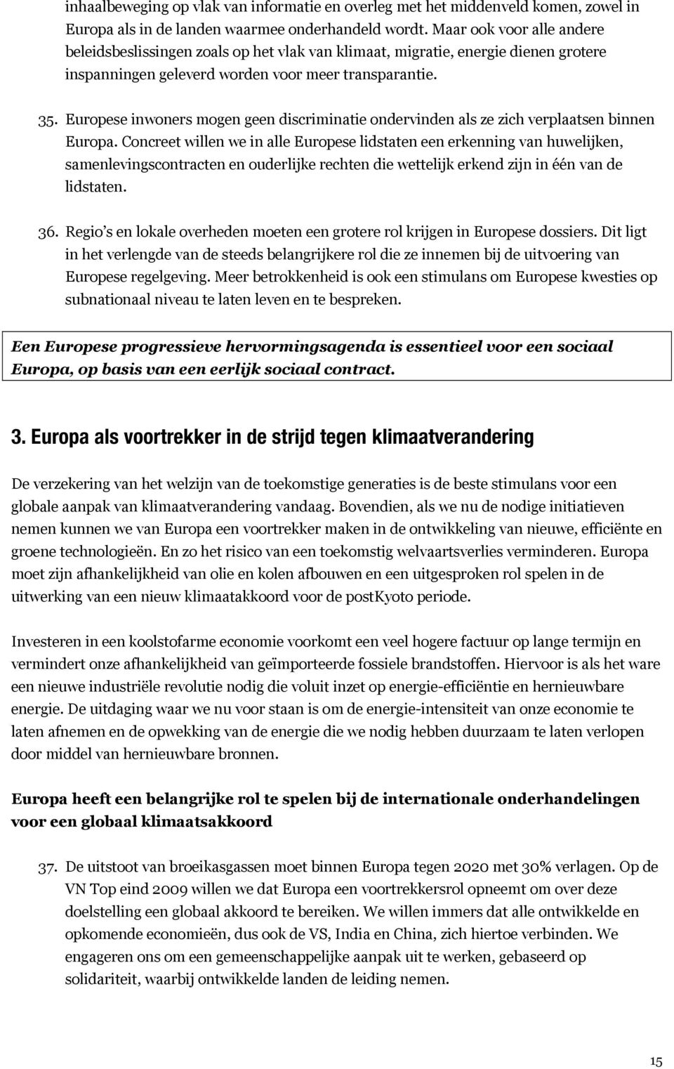 Europese inwoners mogen geen discriminatie ondervinden als ze zich verplaatsen binnen Europa.