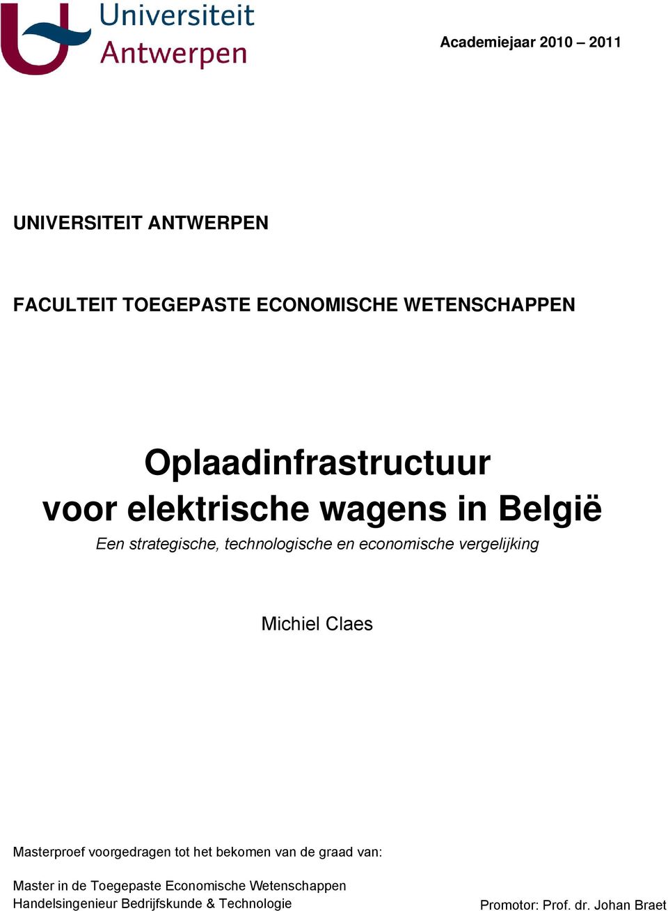economische vergelijking Michiel Claes Masterproef voorgedragen tot het bekomen van de graad van: