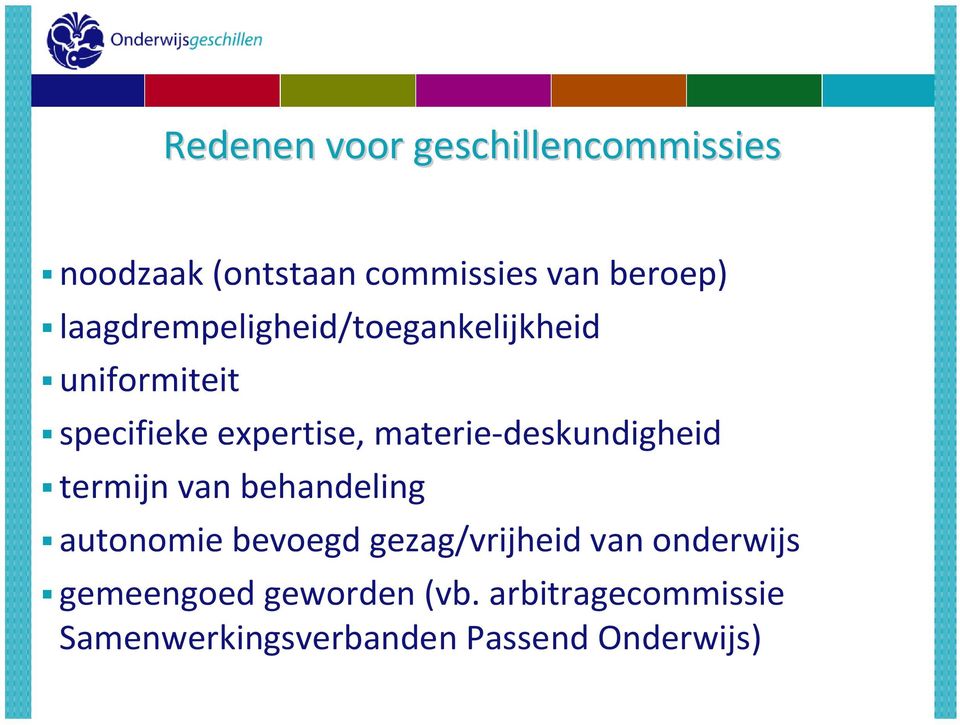 materie-deskundigheid termijn van behandeling autonomie bevoegd gezag/vrijheid